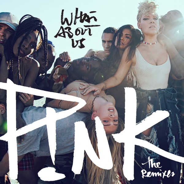 What About Us (The Remixes) - EP - P!nk