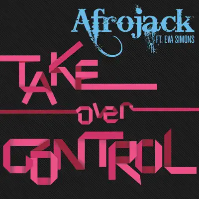 Take Over Control (feat. Eva Simons) - EP - Afrojack