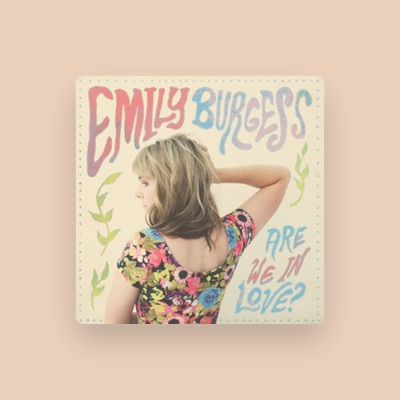 Listen to Emily Burgess, watch music videos, read bio, see tour dates & more!