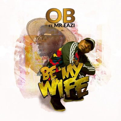 Be My Wife (feat. Mr. Eazi) - Single