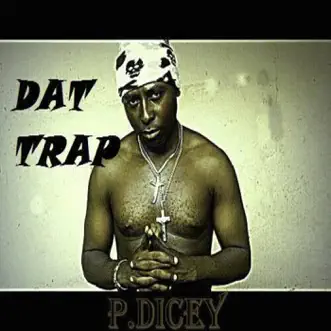 Dat Trap - Single by P.DICEY album reviews, ratings, credits