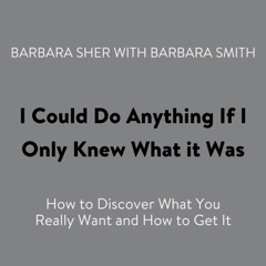 I Could Do Anything If I Only Knew What it Was: How to Discover What You Really Want and How to Get It (Abridged)