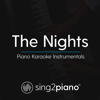 The Nights (Shortened & Higher Key) [Originally Performed by Avicii] [Piano Karaoke Version] - Sing2Piano