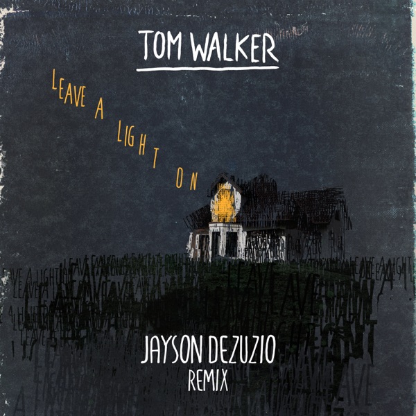 Leave a Light On (Jayson DeZuzio Remix) - Single - Tom Walker