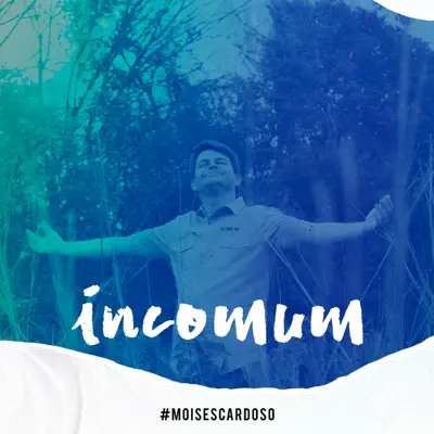 Incomum - Single - Moisés Cardoso