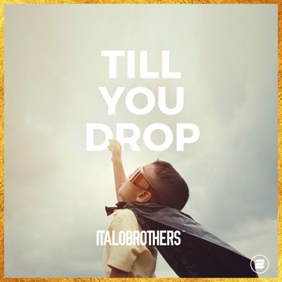 Till You Drop - ItaloBrothers | Shazam