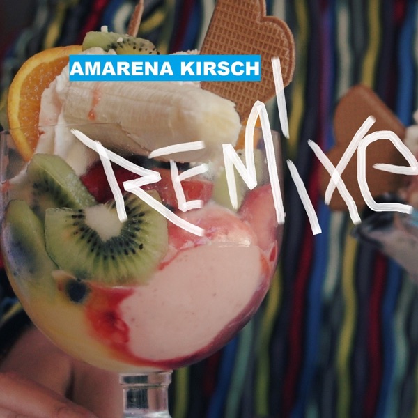 Amarena Kirsch : Remix - EP