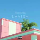 Rico Arise - Lavish