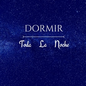 Dormir Toda La Noche: Música Para Dormir Bebé Tranquilo Sin Lágrimas