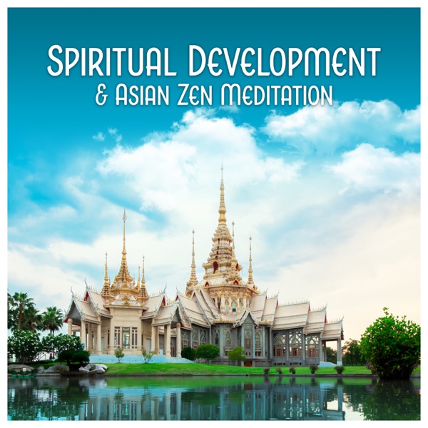 Spiritual Development & Asian Zen Meditation