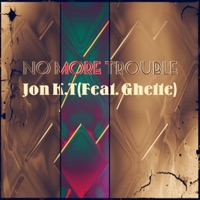 No More Trouble (feat. Ghette) - Single - Jon K.T