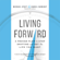 Michael Hyatt & Daniel Harkavy - Living Forward: A Proven Plan to Stop Drifting and Get the Life You Want