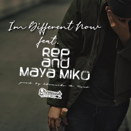 I'm Different Now (feat. Rep & Maya Miko) Shemaiah A. Reed