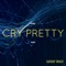 Cry Pretty - Xander Reign lyrics