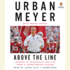 Above the Line: Lessons in Leadership and Life from a Championship Season (Unabridged) - Urban Meyer & Wayne Coffey