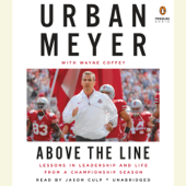 Above the Line: Lessons in Leadership and Life from a Championship Season (Unabridged) - Urban Meyer &amp; Wayne Coffey Cover Art