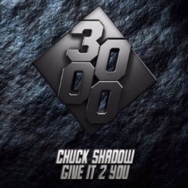 Give It 2 You Chuck Shadow