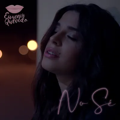 No sé - Single - Eugenia Quevedo