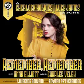 Remember, Remember: A Sherlock Holmes and Lucy James Mystery  (Unabridged)