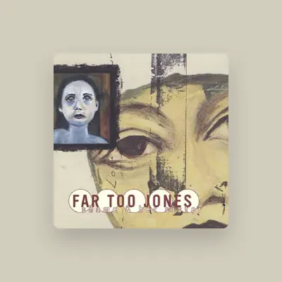 Listen to Far Too Jones, watch music videos, read bio, see tour dates & more!