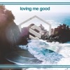 Loving Me Good - Single
