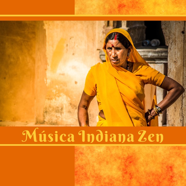 Música Indiana Zen: Relaxamento Profundo, Yoga e Meditação, Ayurveda, Música Oriental