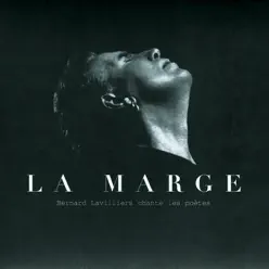 La marge - Bernard Lavilliers chante les poètes - Bernard Lavilliers