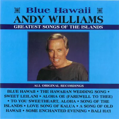 Blue Hawaii - Greatest Songs of the Islands - Andy Williams