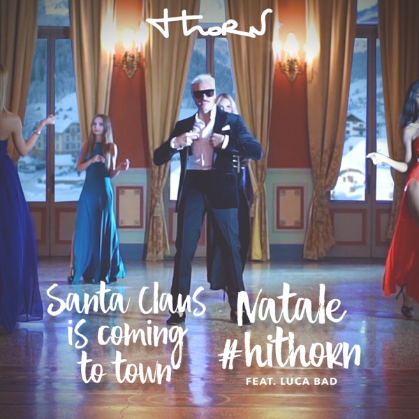 Santa Claus Is Coming to Town / Natale #hithorn (feat. Luca Bad)