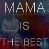 Mama Is the Best - Single