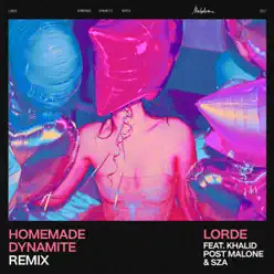 Homemade Dynamite (Remix) [feat. Khalid, Post Malone & SZA] - Single - Lorde
