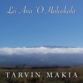 Tarvin Makia - Lei Ana 'o Haleakala