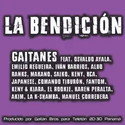 La Bendición (feat. Emilio Regueira, Saiko, Osvaldo Ayala, Keny y Kiara, Keny, Comando Tiburón, Ivan Barrios, Aldo Ranks, Makano, Japanese, Bca, Akim, La K-Shamba, Karen Peralta & Manuel Corredera) - Single - Gaitanes La Bendición (feat. Emilio Regueira, Saiko, Osvaldo Ayala, Keny y Kiara, Keny, Comando Tiburón, Ivan Barrios, Aldo Ranks, Makano, Japanese, Bca, Akim, La K-Shamba, Karen Peralta & Manuel Corredera) - Single - Gaitanes