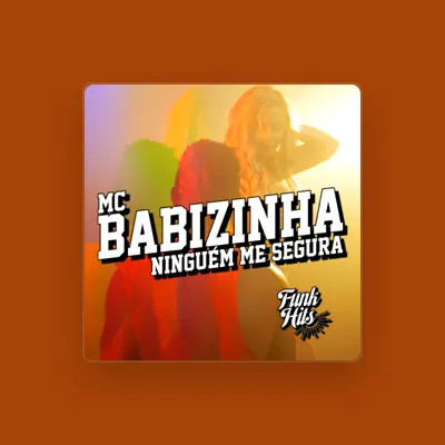 Listen to Mc Babizinha, watch music videos, read bio, see tour dates & more!