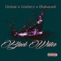 Black Water (feat. Waterz & Blakaveli) - Single - Global