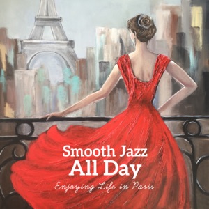Smooth Jazz All Day: Enjoying Life in Paris