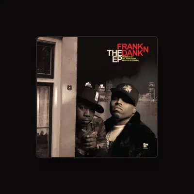 Listen to Frank N' Dank, watch music videos, read bio, see tour dates & more!
