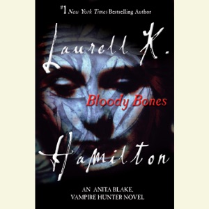 Bloody Bones: An Anita Blake, Vampire Hunter Novel (Unabridged)