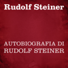 Autobiografia di Rudolf Steiner - Rudolf Steiner