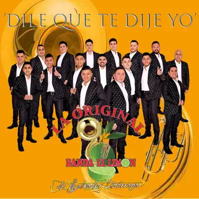 Dile Que Te Dije Yo - Single - Original Banda el Limón de Salvador Lizárraga