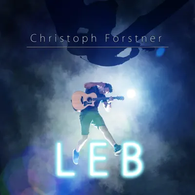Listen to Leb - Single by Christoph Forstner