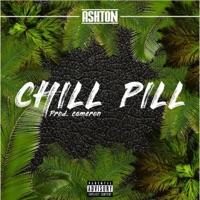Chill Pill - Single - Ashton