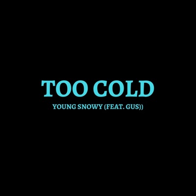 Too Cold (feat. Gus) - Single