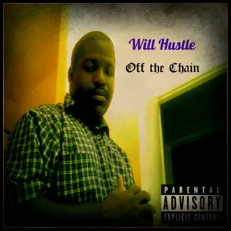 Off The Chain by Will Hustle album reviews, ratings, credits