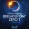 Brighter Day (Zero T Remix) - Anthony Granata lyrics