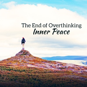 The End of Overthinking: Inner Peace of Mind, Calming Thoughts Music, Relaxation Meditation