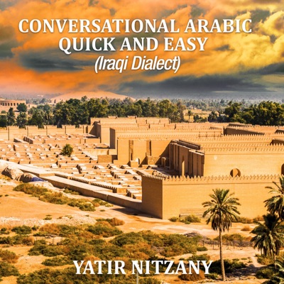 Conversational Arabic Quick and Easy: Iraqi Dialect, Iraqi Arabic, Gulf Arabic, English Arabic, Arabic English, Iraq (Unabridged)