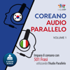 Audio Parallelo Coreano [Korean Parallel Audio]: Impara il coreano con 501 Frasi utilizzando l'Audio Parallelo - Volume 1 (Unabridged) - Lingo Jump
