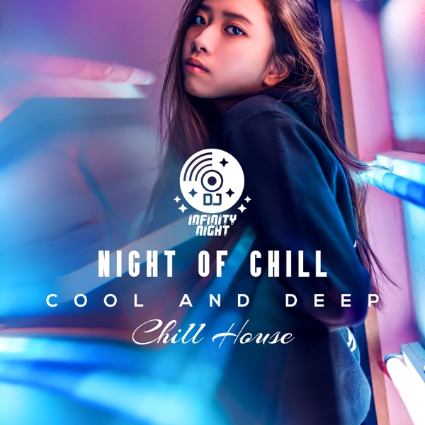 Night of Chill – Cool and Deep Chill House, Pure Lounge Bar Atmosphere, After Work Grooves