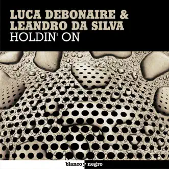 Holdin' On - Single by Luca Debonaire & Leandro Da Silva album reviews, ratings, credits